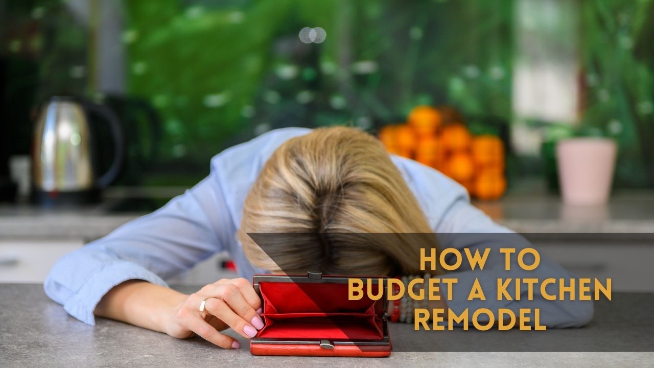 How To Budget A Kitchen Remodel